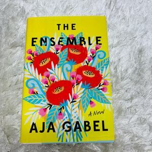 The Ensemble A Novel by Aja Gabel New Hardback